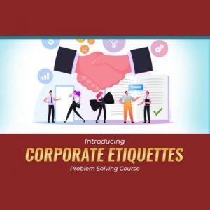 What is Corporate Etiquette and its major importance to follow in an organization?